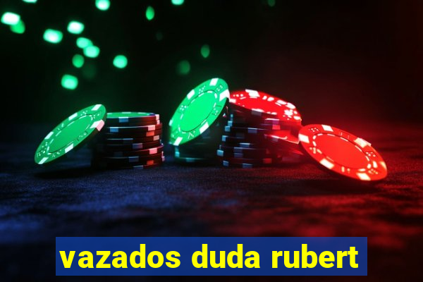 vazados duda rubert